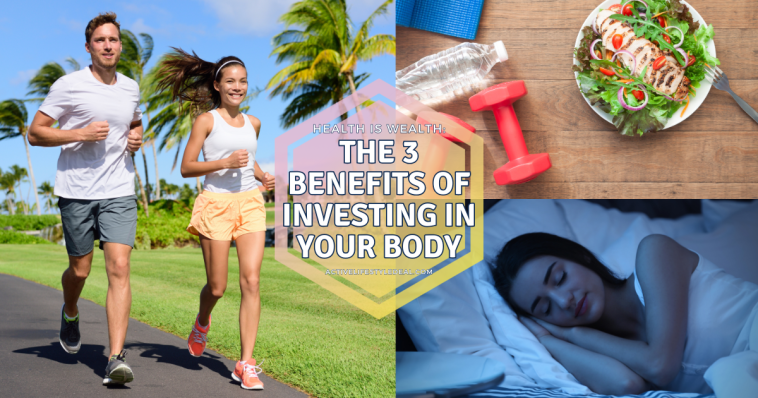 Health Is Wealth: The 3 Benefits of Investing in Your Body